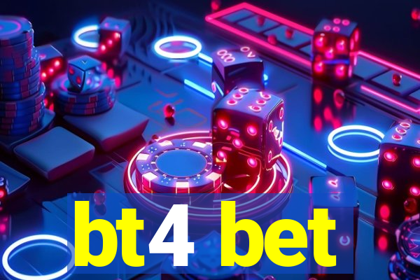 bt4 bet